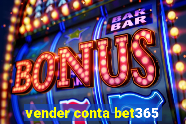 vender conta bet365